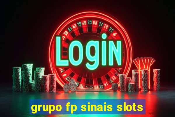 grupo fp sinais slots